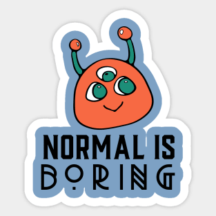 Cute Alien Cartoon, Normal is Boring Sticker